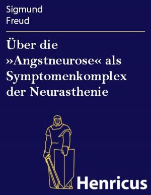 Book cover of Über die »Angstneurose« als Symptomenkomplex der Neurasthenie