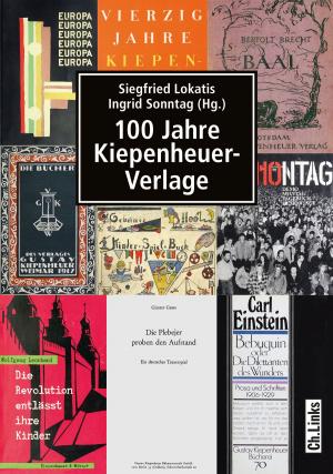 Cover of the book 100 Jahre Kiepenheuer-Verlage by Johannes Dieterich
