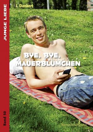 Cover of the book Bye , bye Mauerblümchen by Martin M. Falken
