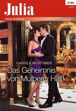 Cover of the book Das Geheimnis von Mulberry Hall by Jacqueline Baird, Carole Mortimer, Rosalie Ash