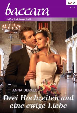 Cover of the book Drei Hochzeiten und eine ewige Liebe by Emma Darcy