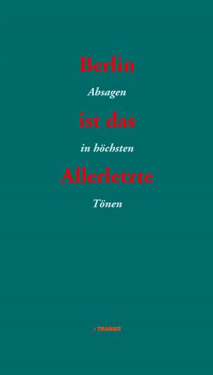 Cover of the book Berlin ist das Allerletzte by Ulrich Effenhauser, Gudrun Fröba