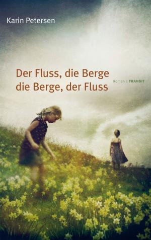 Cover of the book Der Fluss, die Berge - die Berge, der Fluss by Katja Lange-Müller, Gudrun Fröba