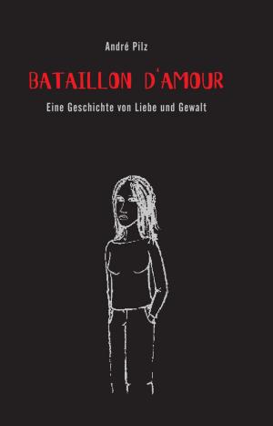 Cover of the book Bataillon d'Amour by Erwin In het Panhuis