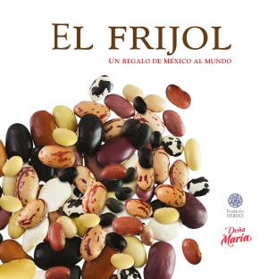 Book cover of El Frijol: Un regalo de México al mundo