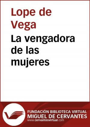 Cover of the book La vengadora de las mujeres by Lope de Vega