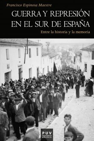 Cover of the book Guerra y represión en el sur de España by José Ignacio Cruz
