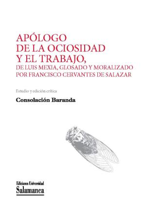 Cover of the book Apólogo de la ociosidad y el trabajo de Francisco Cervantes de Salazar by Miguel de CERVANTES SAAVEDRA