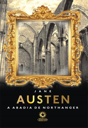Cover of the book A Abadia de Northanger: Northanger Abbey by Jane Austen