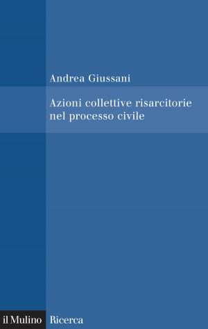 Cover of the book Azioni collettive risarcitorie nel processo civile by Sabino, Cassese