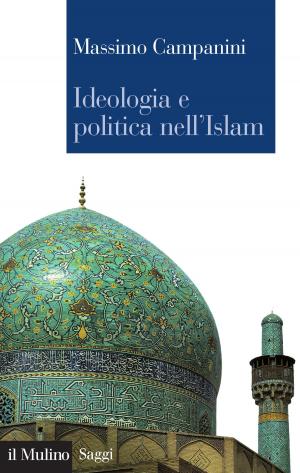 Cover of the book Ideologia e politica nell'Islam by Lucetta, Scaraffia