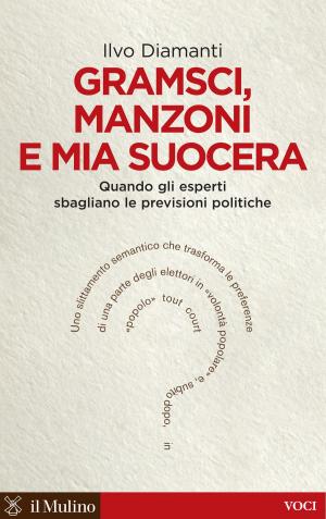 Cover of the book Gramsci, Manzoni e mia suocera by Giorgio, Israel