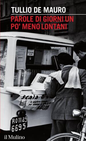 Cover of the book Parole di giorni un po' meno lontani by Ernesto, Galli della Loggia