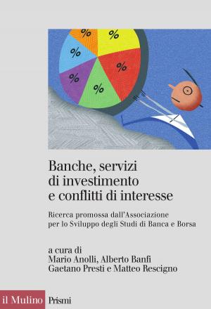 Cover of the book Banche, servizi di investimento e conflitti di interesse by Massimo, Donà, Stefano, Levi Della Torre