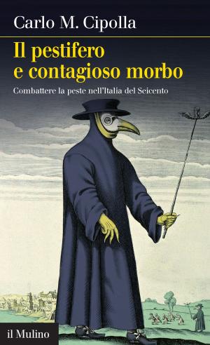 Cover of the book Il pestifero e contagioso morbo by Ezio, Raimondi