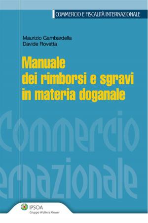 Cover of the book Manuale dei rimborsi e sgravi in materia doganale by Gianluca Dan - Massimo Gabelli