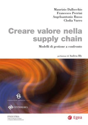 Cover of the book Creare valore nella supply chain by Francesco Morace, Barbara Santoro