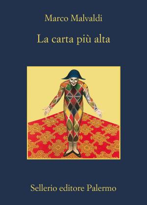 Cover of the book La carta più alta by Alicia Giménez-Bartlett, Marco Malvaldi, Antonio Manzini, Francesco Recami, Alessandro Robecchi, Gaetano Savatteri