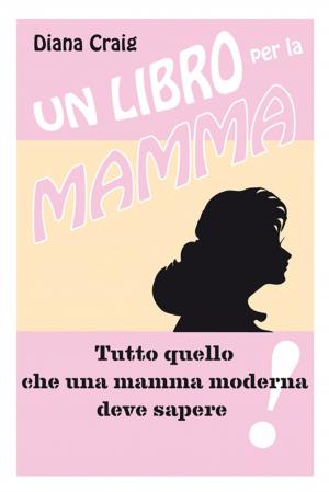 Cover of Un libro per la mamma - Tutto quello che una mamma moderna deve sapere