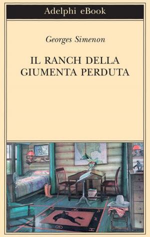 Cover of the book Il ranch della Giumenta perduta by Guido Morselli