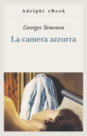 Cover of the book La camera azzurra by Georges Simenon