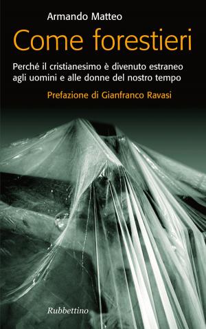 Cover of the book Come forestieri by Biagio Riccio, Vittorio Sgarbi