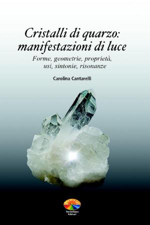 Cover of the book Cristalli di quarzo, manifestazioni di luce by Michel Zirger, Maurizio Martinelli