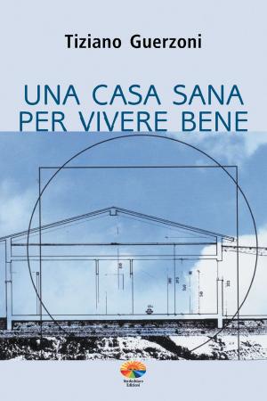 Cover of the book Una casa sana per vivere bene by Bruno Guillou, François Roebben, Nicolas Sallavuard, Nicolas Vidal