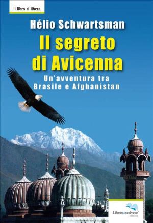 Cover of the book Il segreto di Avicenna - Un’avventura tra Brasile e Afghanistan by Margherita Pink