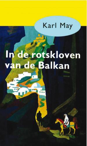 Cover of the book In de rotskloven van de Balkan by Maeve Binchy