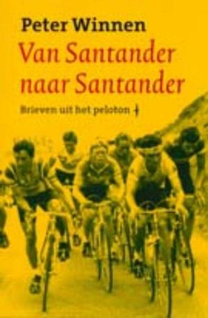 Cover of the book Van Santander naar Santander by Peter Winnen