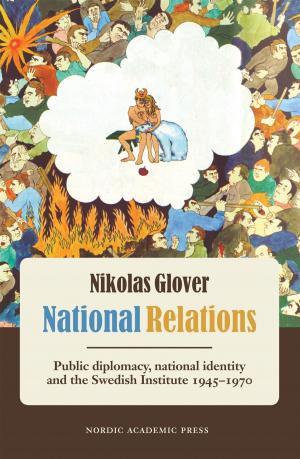 Cover of the book National Relations: Public Diplomacy, National Identity and the Swedish Institute 1945-1970 by Anders Andrén