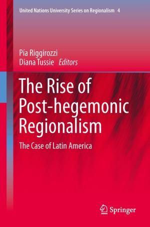 Cover of the book The Rise of Post-Hegemonic Regionalism by Heriberta Castaños, Cinna Lomnitz