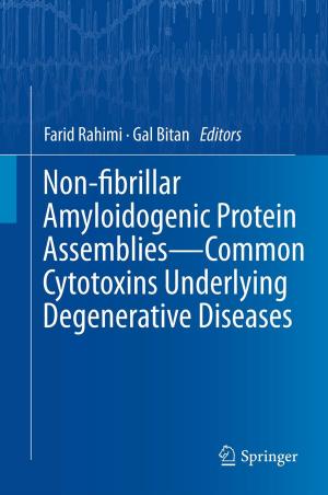 Cover of the book Non-fibrillar Amyloidogenic Protein Assemblies - Common Cytotoxins Underlying Degenerative Diseases by Kakali Mukhopadhyay, Paul J. Thomassin