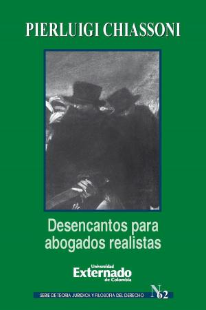 Cover of the book Desencantos para abogados realistas by Carlos Bernal Pulido, Andrés Rolando Ciro Gómez