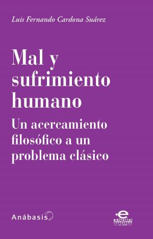 Cover of the book Mal y sufrimiento humano by César Augusto Sánchez Avella
