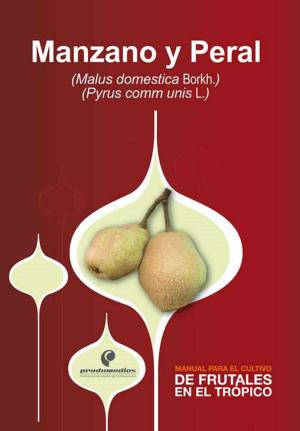 Cover of the book Manual para el cultivo de frutales en el trópico. Manzano y Peral by Pedro José Almanza Merchán