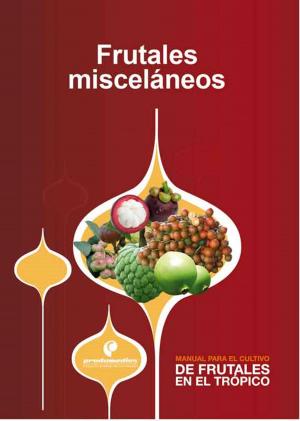 Cover of the book Manual para el cultivo de frutales en el trópico. Frutales misceláneos by Hernán Pinzón Ramírez, Germán David Sánchez
