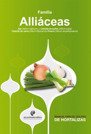 Cover of the book Manual para el cultivo de hortalizas. Familia Alliáceas by Raúl Saavedra, Herney Darío Vásquez, Eduardo Mejía
