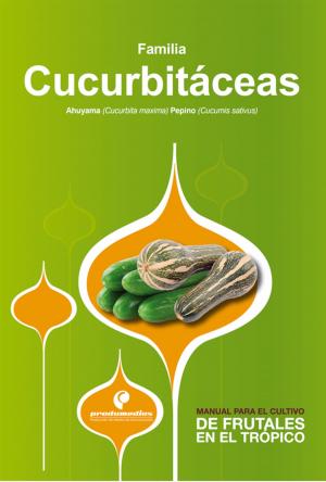 Cover of the book Manual para el cultivo de hortalizas. Familia Cucurbitáceas by Diego Miranda