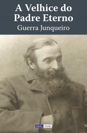 Cover of the book A Velhice do Padre Eterno by José Leon Machado