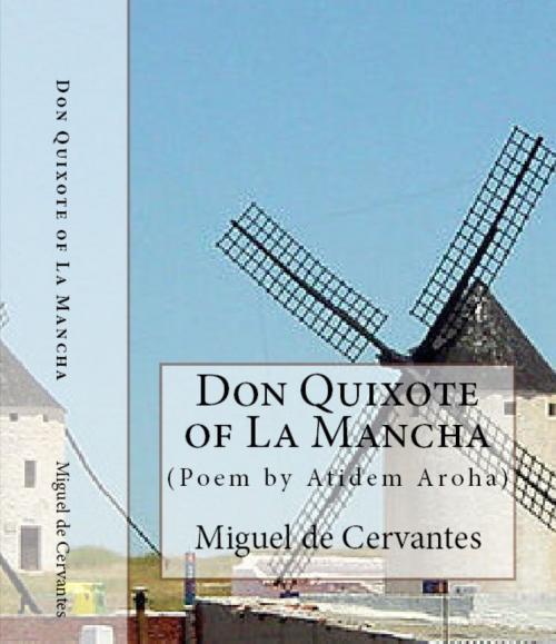 Cover of the book Don Quixote of La Mancha (Full Text). Annotated and Poem by Atidem Aroha. by Miguel de Cervantes., Alejandro's Libros