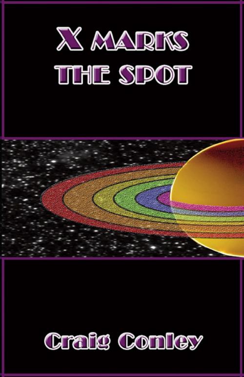 Cover of the book X Marks the Spot by Craig Conley, CeeCee Publishing