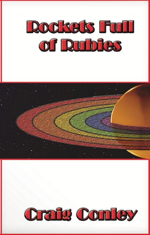 Cover of the book Rockets Full of Rubies by Craig Conley, CeeCee Publishing