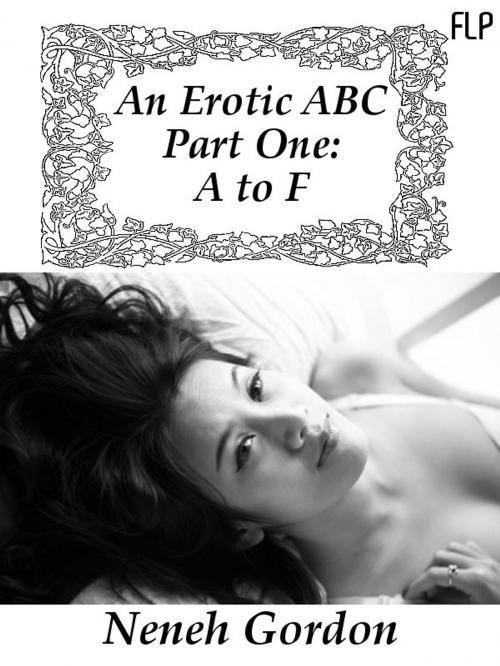 Cover of the book An Erotic ABC Part One: A to F by Neneh Gordon, French Letters Press