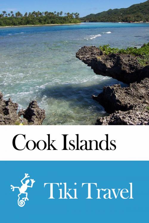 Cover of the book Cook Islands Travel Guide - Tiki Travel by Tiki Travel, Tiki Travel