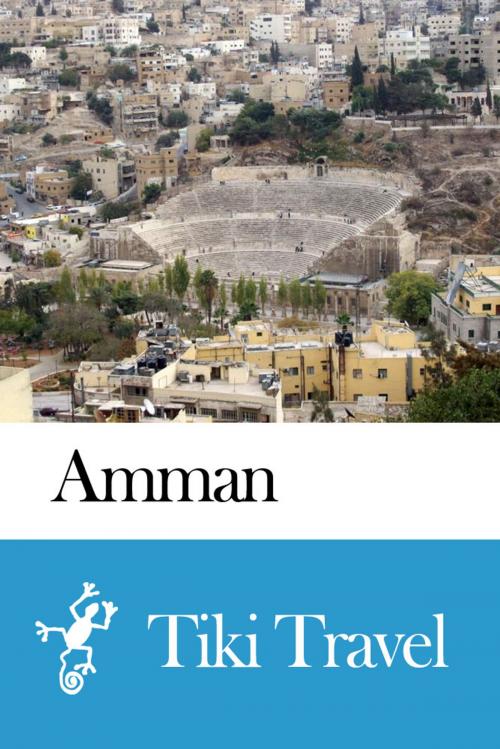 Cover of the book Amman (Jordan) Travel Guide - Tiki Travel by Tiki Travel, Tiki Travel