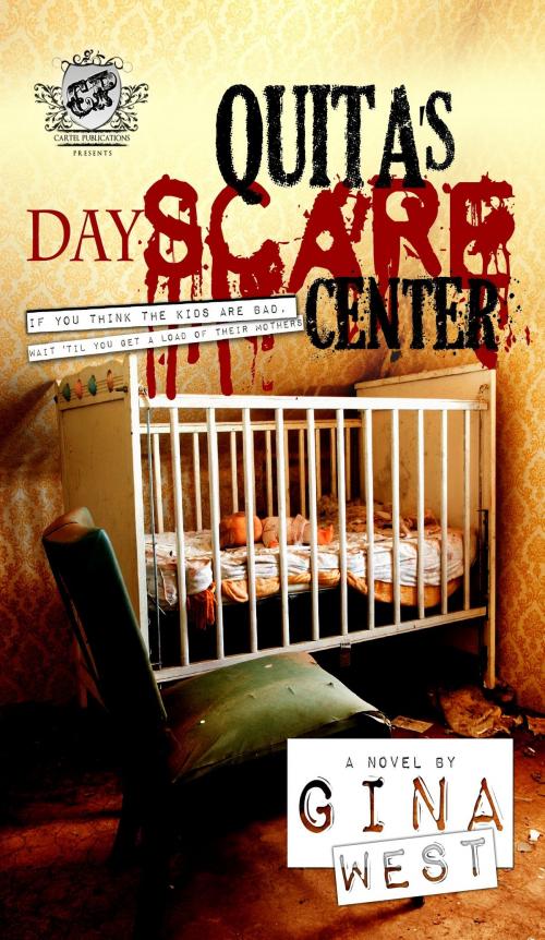 Cover of the book Quita's DayScare Center (The Cartel Publications Presents) by Gina West, The Cartel Publications
