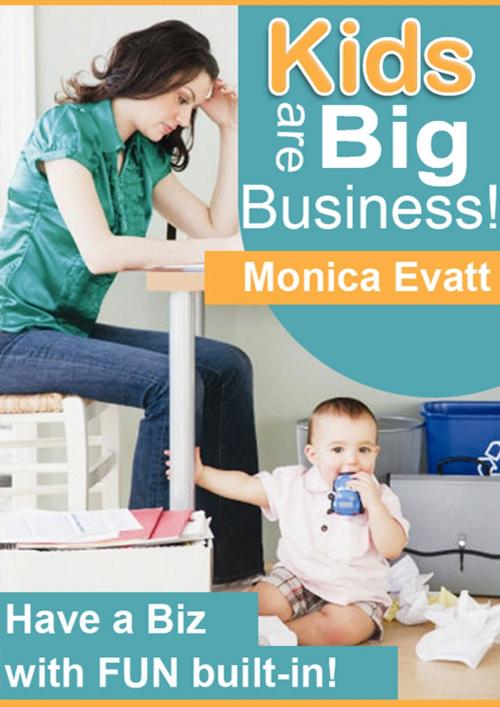 Cover of the book Kids Are Big Business by Monica Evatt, SmarteBookShop