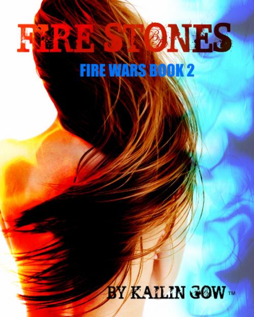 Cover of the book Fire Stone (Fire Wars Series #2) by Kailin Gow, theEDGEbooks.com